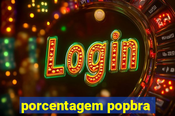 porcentagem popbra